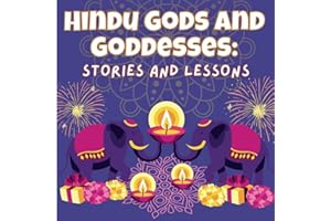 Hindu Gods and Goddesses: Stories and Lessons: A Magical Journey into Ancient Wisdom for Kids! Indian Culture & Mythology