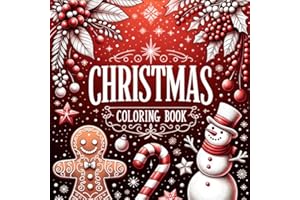Christmas Coloring Book: For All Ages, 40 Kids Friendly Festive Illustrations, Filled Up with Cozy Scenes, Sweets, Cute Cupcakes, Bold & Easy Doodles, Holidays Relaxation and Magic of Winter Season
