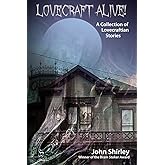 Lovecraft Alive! (A Collection of Lovecraftian Stories)