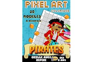 Pixel Art Coloriage PIRATES: Reproduis - Colorie - Pixelise | Livre de Coloriage Pixel Art Enfant avec 20 Dessins Uniques A Reproduire et Colorier | ... Repere Accessible Dès 6 ans | Cadeau Original