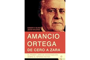 Amancio Ortega, de cero a Zara: con toda la información de la sucesión y el nuevo presidente de Inditex, Pablo Isla (Biografías)