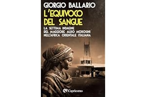 L'equivoco del sangue. La settima indagine del maggiore Aldo Morosini nell'Africa orientale italiana