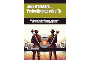 Jeux d'archers - Perfectionnez votre Tir: 26 jeux d'archerie pour s'amuser et dire adieu au target panic.
