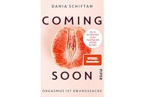 Coming Soon: Orgasmus ist Übungssache - In 10 Schritten zum vaginalen Höhepunkt | Für mehr Spaß beim Sex
