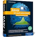Java ist auch eine Insel: Das Standardwerk für Programmierer. Über 1.000 Seiten Java-Wissen. Mit vielen Beispielen und Übunge