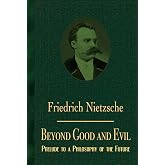 Beyond Good and Evil: Prelude to a Philosophy of the Future