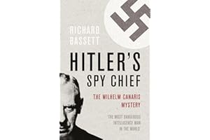 Hitler's Spy Chief: The Wilhelm Canaris Mystery