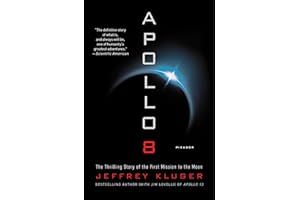 Apollo 8: The Thrilling Story of the First Mission to the Moon