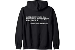 DEAR PERSON BEHIND ME LOVE MEN & WOMEN APPAREL Dear Person Behind Me The World Is A Better Place Love Zip Hoodie