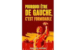 Pourquoi être de gauche, c'est formidable: Idée de cadeau parfait pour troller vos amis gauchistes.