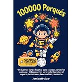 100000 Porqu&eacute;s: Un divertido libro educativo para colorear para ni&ntilde;os curiosos &ndash; 100 respuestas sorprendentes sobre el espaci