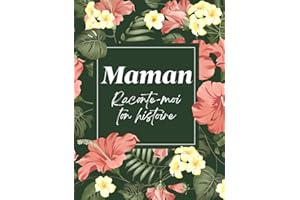Maman Raconte-Moi Ton Histoire: sa Vie et ses Souvenirs Racontés dans ce Journal à Compléter et Partager | Idée cadeau originale pour Fête des Mères, Anniversaire, Noël