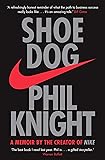 Shoe Dog: A Memoir by the Creator of NIKE