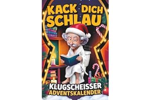 Kack dich schlau! Adventskalender – 24 Tage ultimatives Klugscheißer-Wissen fürs stille Örtchen: Der lustige Klo Adventskalender für Männer und Frauen – perfektes Geschenk für humorvolle Köpfe