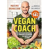 Vegan coach. Ricette vegan mediterranee e programmi di allenamento per stare in salute e in forma