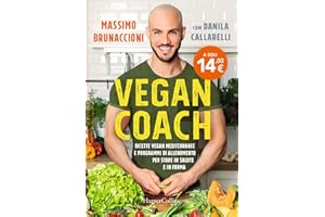 Vegan coach. Ricette vegan mediterranee e programmi di allenamento per stare in salute e in forma