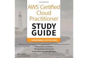 AWS Certified Cloud Practitioner Study Guide With 500 Practice Test Questions: Foundational (CLF-C02) Exam, 2nd Edition