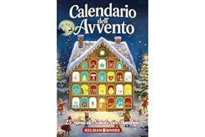 Calendario dell’Avvento: Libro per Bambini con 25 Racconti Natalizi Illustrati a Colori per Tutta la Famiglia, Storie Magiche da Leggere Insieme in Attesa del Natale
