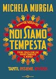 Noi siamo tempesta. Storie senza eroe che hanno cambiato il mondo