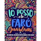 Un libro da colorare motivazionale per adulti: Io posso e lo farò. Guardami