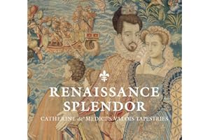 Renaissance Splendor: Catherine de’ Medici’s Valois Tapestries