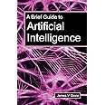 A Brief Guide to Artificial Intelligence