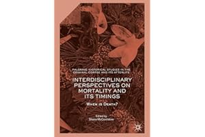 Interdisciplinary Perspectives on Mortality and its Timings: When is Death? (Palgrave Historical Studies in the Criminal Corpse and its Afterlife)
