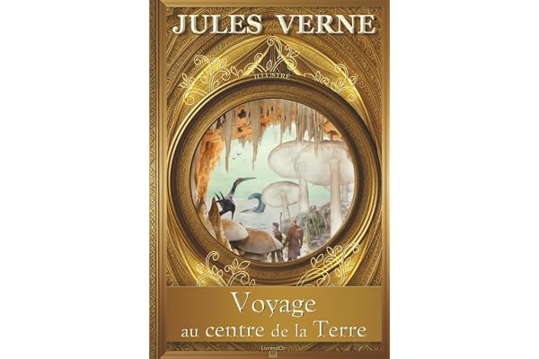 Voyage au centre de la Terre - ILLUSTRÉ - Jules Verne: Édition de luxe collector - Livre Relié (Couverture rigide) Grand Format - Roman classique d’aventures science-fiction - Collection Jules Verne