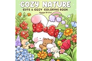 Cozy Nature: A Delightful Coloring Book for Adults And Teens Featuring Cute Creatures Relaxing in Serene Flower Filled Gardens for Relaxing