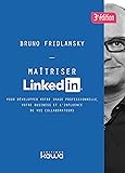 Maîtriser Linkedin: Pour développer votre image professionnelle, votre business et l'influence de vos collaborateurs