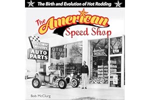 The American Speed Shop: Birth and Evolution of Hot Rodding