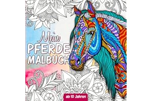 Pferde Malbuch: Für Mädchen ab 10 Jahren - Pferdebuch ab 10 Jahre als Geschenk für Mädchen, Teenager und Erwachsene zum Ausmalen und Entspannen - Mit Pferdemandalas und Illustrationen