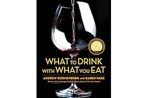What to Drink with What You Eat: The Definitive Guide to Pairing Food with Wine, Beer, Spirits, Coffee, Tea - Even Water - Based on Expert Advice from America's Best Sommeliers