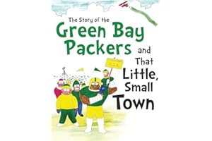 The Story of the Green Bay Packers And That Little, Small Town