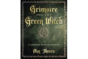 Grimoire for the Green Witch: A Complete Book of Shadows (Green Witchcraft) (Green Witchcraft Series)