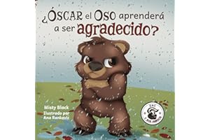 ¿Óscar el Oso aprenderá a ser agradecido?: Can Grunt the Grizzly Learn to Be Grateful?: Can Grunt the Grizzly Learn to Be Grateful? (Spanish Edition) (Zac E Sus Amigos, Band 5)