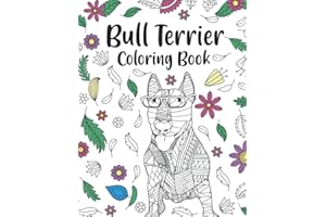 Bull Terrier Coloring Book: An Adult Coloring Books for Dog Lovers, Bull Terrier Patterns Zentangle for Stress Relief and Relaxation