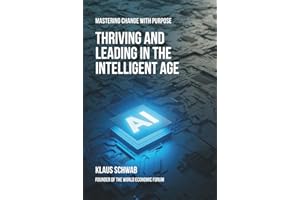 Thriving and Leading in the Intelligent Age: Mastering Change with Purpose