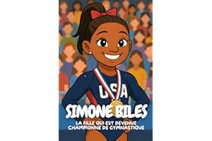Simone Biles: Une histoire vraie d’énergie, de rêves et de victoires olympiques