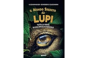 Il mondo segreto dei lupi. Tutta la verità su una specie in pericolo