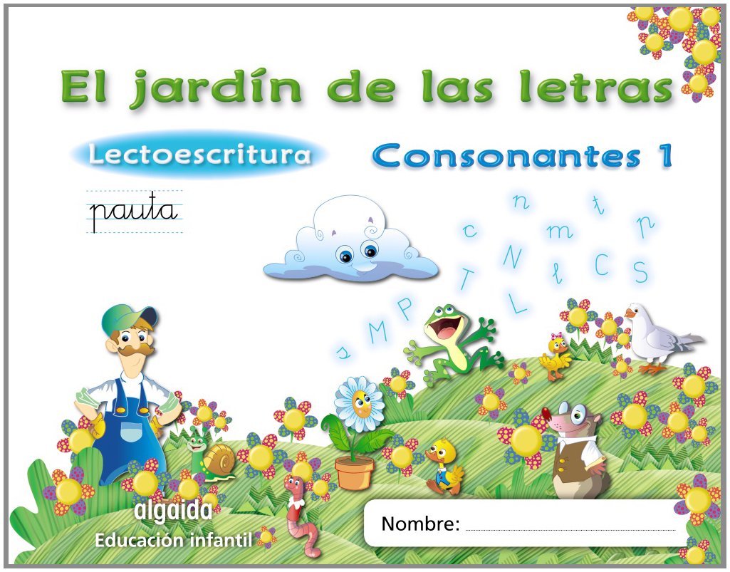 El jardín de las letras. Consonantes 1. Educación Infantil : Lectoescritura Pauta