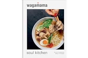 wagamama Soul Kitchen: The Art of Cooking and Eating in 70 Recipes, the brand new book for 2024