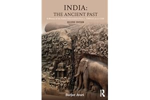 India: The Ancient Past: The Ancient Past: A History of the Indian Subcontinent from C. 7000 BCE to CE 1200