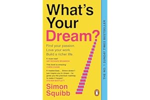 What's Your Dream?: The #1 Sunday Times Bestselling Business Book to Help Find Your Passion, Love Your Work and Build a Richer Life