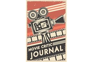 Movie Critic Journal: For Movie Buffs, Film Students, & Casual Movie Watchers: Record Your Thoughts, Ratings, and Reviews on Films You Watch
