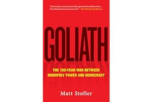 Goliath: The 100-Year War Between Monopoly Power and Democracy