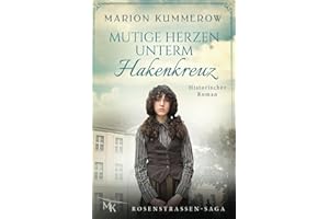 Mutige Herzen unterm Hakenkreuz: Verfolgt von den Nazis, angetrieben von der Hoffnung (Rosenstrassen Saga, Band 4)
