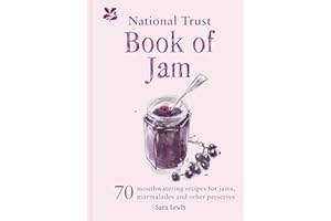 The National Trust Book of Jam: 70 mouthwatering recipes for jams, marmalades and other preserves