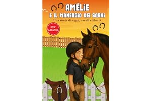 Amélie e il maneggio dei sogni: Libro per bambini sull’equitazione, l’amicizia e la passione per i cavalli!