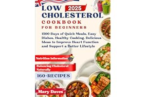 Low Cholesterol Cookbook for Beginners:: 1500 Days of Quick Meals, Easy Dishes, Healthy Cooking, Delicious Ideas to Improve Heart Function and Support a Better Lifestyle
